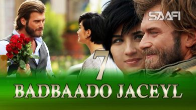 Badbaado Jaceyl Part 7 Jilaaga Muhanad Saafi Films Horn Cable