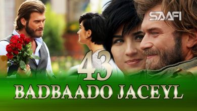 Badbaado Jaceyl Part 43 Jilaaga Muhanad Saafi Films Horn Cable