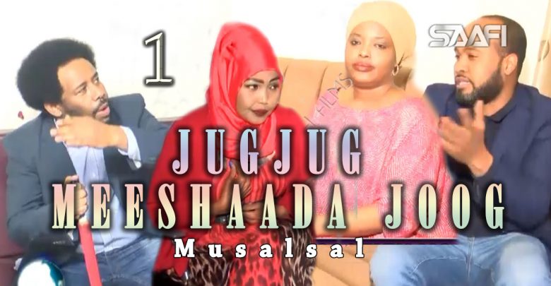 Jug Jug meeshaada joog Part 1 Musalsal taxane ah Saafi Films