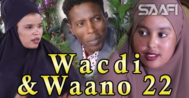 Musalsalka Wacdi & Waano Part 22