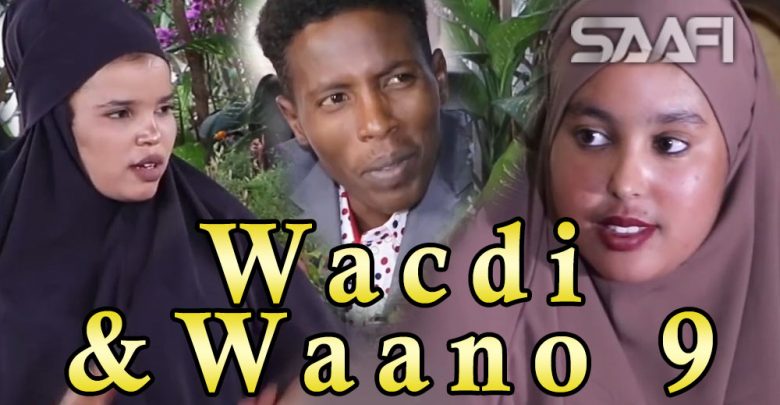Musalsalka Wacdi & Waano Part 9